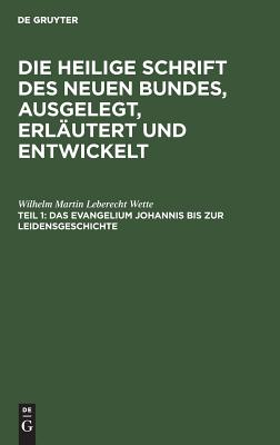 Das Evangelium Johannis Bis Zur Leidensgeschichte