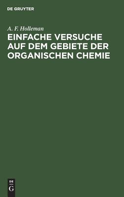 Einfache Versuche Auf Dem Gebiete Der Organischen Chemie