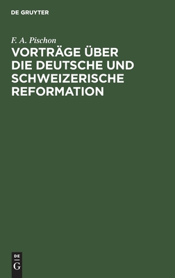 Vorträge über die deutsche und schweizerische Reformation