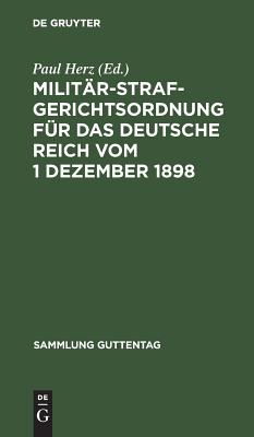 Militärstrafgerichtsordnung für das Deutsche Reich vom 1 Dezember 1898