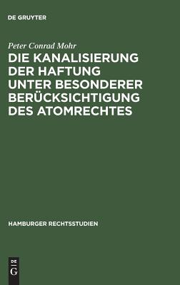 Kanalisierung der Haftung unter besonderer Berücksichtigung des Atomrechtes