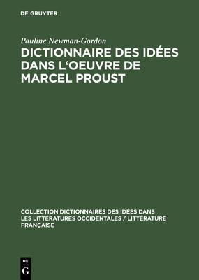 Dictionnaire Des Idées Dans L''oeuvre De Marcel Proust