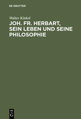 Joh. Fr. Herbart, Sein Leben Und Seine Philosophie
