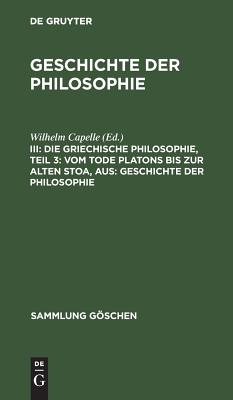 griechische Philosophie, Teil 3: Vom Tode Platons bis zur Alten Stoa, aus: Geschichte der Philosophie