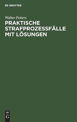 Praktische Strafprozeßfälle mit Lösungen