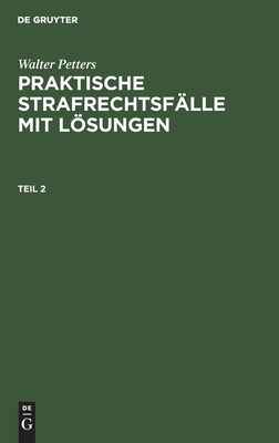 Praktische Strafrechtsfälle mit Lösungen. Teil 2