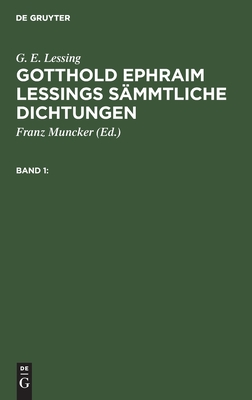 Gotthold Ephraim Lessings Sämmtliche Dichtungen. Band 1