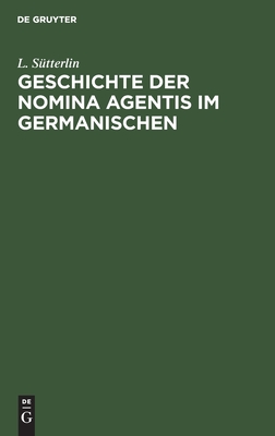 Geschichte Der Nomina Agentis Im Germanischen