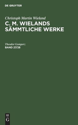 C. M. Wielands Sämmtliche Werke. Band 27/28