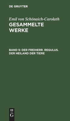 Freiherr. Regulus. Der Heiland der Tiere