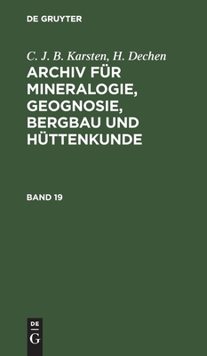 Archiv für Mineralogie, Geognosie, Bergbau und Hüttenkunde. Band 19