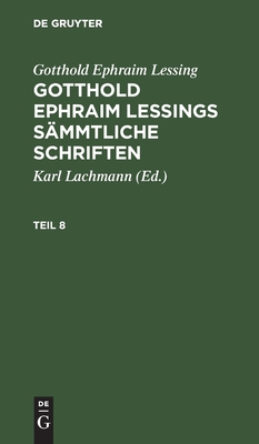 Gotthold Ephraim Lessings Sämmtliche Schriften. Teil 8
