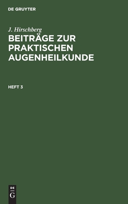 Beiträge zur praktischen Augenheilkunde. Heft 3