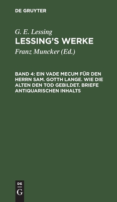 Vade Mecum für den Herrn Sam. Gotth Lange. Wie die Alten den Tod gebildet. Briefe antiquarischen Inhalts