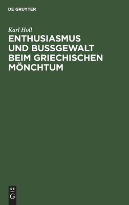 Enthusiasmus Und Bußgewalt Beim Griechischen Mönchtum