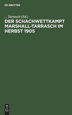 Schachwettkampt Marshall-Tarrasch im Herbst 1905