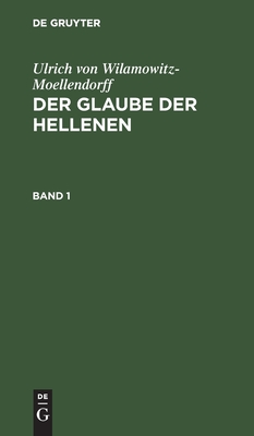 Glaube der Hellenen. Band 1