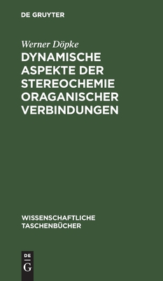 Dynamische Aspekte Der Stereochemie Oraganischer Verbindungen