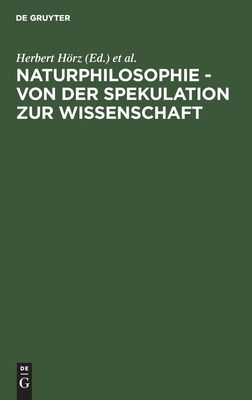 Naturphilosophie - Von Der Spekulation Zur Wissenschaft