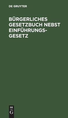 Bürgerliches Gesetzbuch nebst Einführungsgesetz