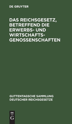 Reichsgesetz, betreffend die Erwerbs- und Wirtschaftsgenossenschaften