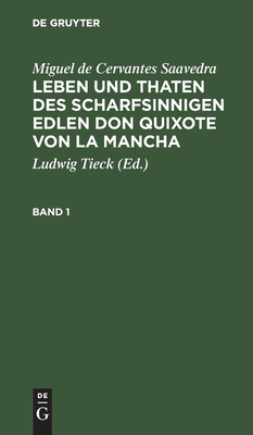 Leben und Thaten des scharfsinnigen Edlen Don Quixote von la Mancha. Band 1