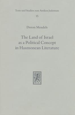 The Land of Israel as a Political Concept in Hasmonean Literature