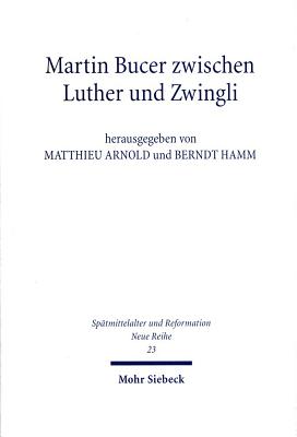 Martin Bucer zwischen Luther und Zwingli