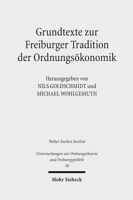 Grundtexte zur Freiburger Tradition der Ordnungsoekonomik