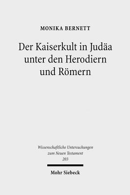 Der Kaiserkult in Judaa unter den Herodiern und Roemern