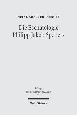 Die Eschatologie Philipp Jakob Speners