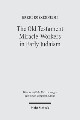 The Old Testament Miracle-Workers in Early Judaism