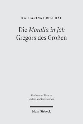 Die 'Moralia in Job' Gregors des Grossen