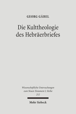 Die Kulttheologie des Hebraerbriefes