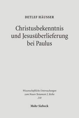 Christusbekenntnis und Jesusuberlieferung bei Paulus