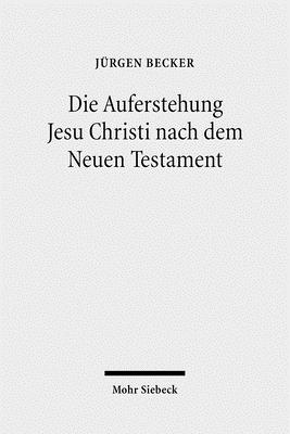 Die Auferstehung Jesu Christi nach dem Neuen Testament