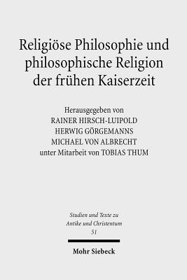 Religioese Philosophie und philosophische Religion der fruhen Kaiserzeit