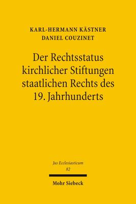 Der Rechtsstatus kirchlicher Stiftungen staatlichen Rechts des 19. Jahrhunderts