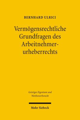 Vermogensrechtliche Grundfragen des Arbeitnehmerurheberrechts