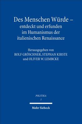 Des Menschen Wurde - entdeckt und erfunden im Humanismus der italienischen Renaissance