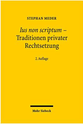 Ius non scriptum - Traditionen privater Rechtsetzung