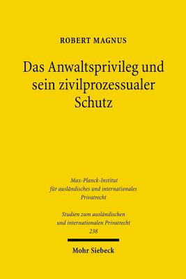 Das Anwaltsprivileg und sein zivilprozessualer Schutz