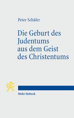 Die Geburt des Judentums aus dem Geist des Christentums