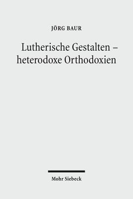 Lutherische Gestalten - heterodoxe Orthodoxien