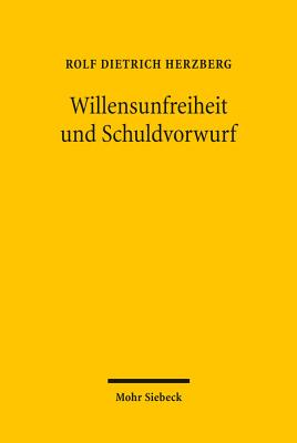 Willensunfreiheit und Schuldvorwurf