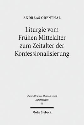 Liturgie vom Fruhen Mittelalter zum Zeitalter der Konfessionalisierung