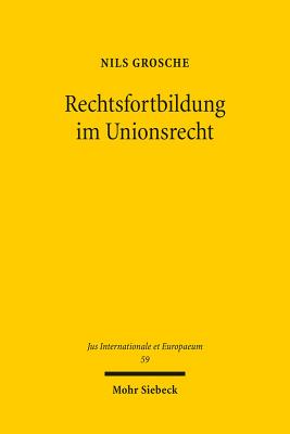 Rechtsfortbildung im Unionsrecht