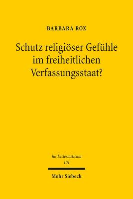 Schutz religioeser Gefuhle im freiheitlichen Verfassungsstaat?