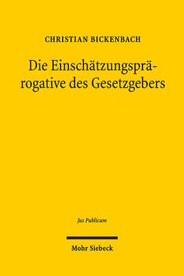 Die Einschatzungsprarogative des Gesetzgebers