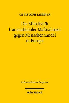 Die Effektivitat transnationaler Massnahmen gegen Menschenhandel in Europa